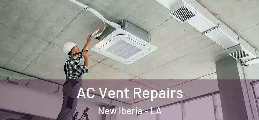  AC Vent Repairs New Iberia - LA