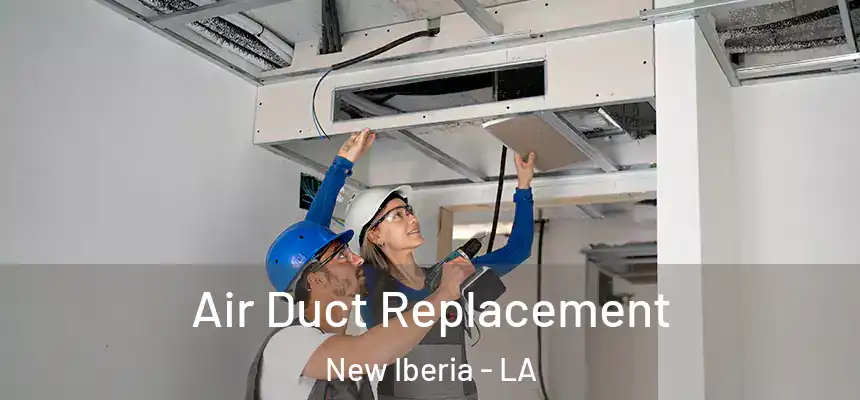  Air Duct Replacement New Iberia - LA
