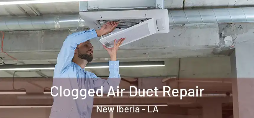  Clogged Air Duct Repair New Iberia - LA