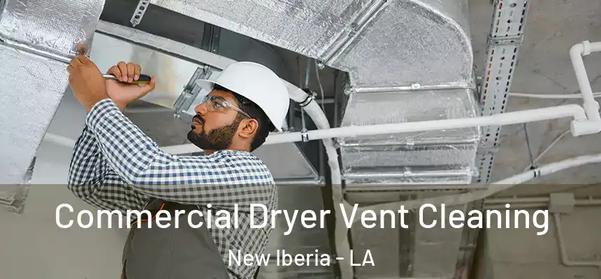 Commercial Dryer Vent Cleaning New Iberia - LA