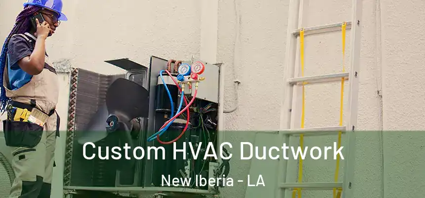  Custom HVAC Ductwork New Iberia - LA