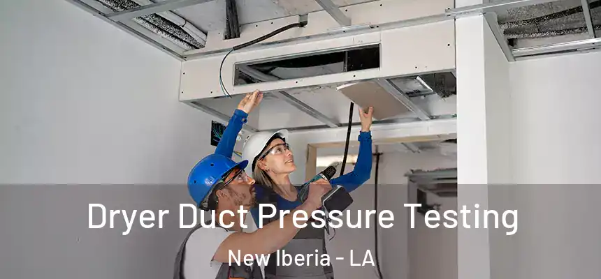 Dryer Duct Pressure Testing New Iberia - LA