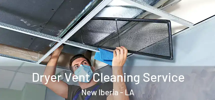  Dryer Vent Cleaning Service New Iberia - LA