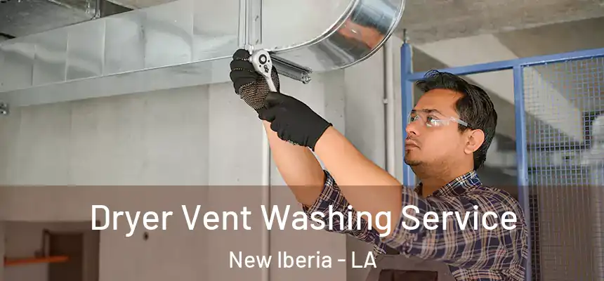 Dryer Vent Washing Service New Iberia - LA