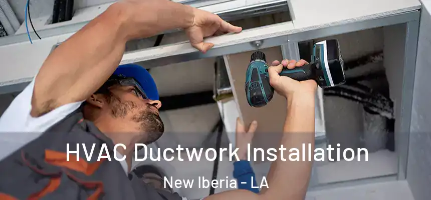  HVAC Ductwork Installation New Iberia - LA