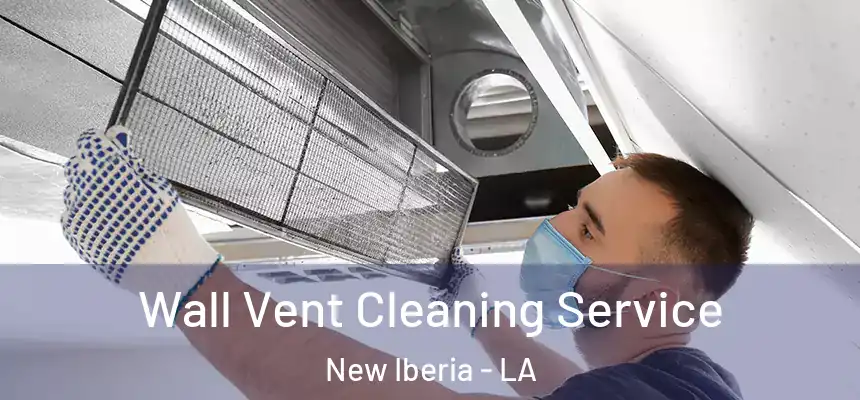  Wall Vent Cleaning Service New Iberia - LA